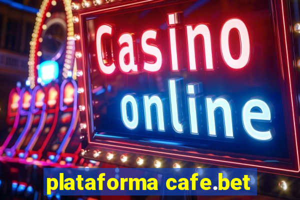 plataforma cafe.bet